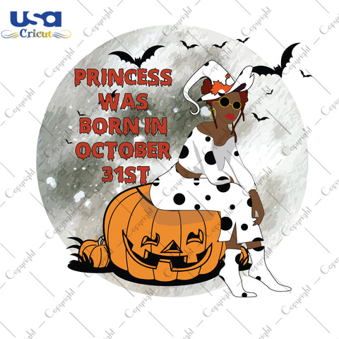 Princess Was Born In October 31st Halloween Birthday Gifts, Shirt For Girl Svg File Diy Crafts Svg Files For Cricut, Silhouette Sublimation Files - USA Cricut