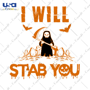 I Will Stab You Halloween Gifts, Shirt For Halloween Svg File Diy Crafts Svg Files For Cricut, Silhouette Sublimation Files - USA Cricut