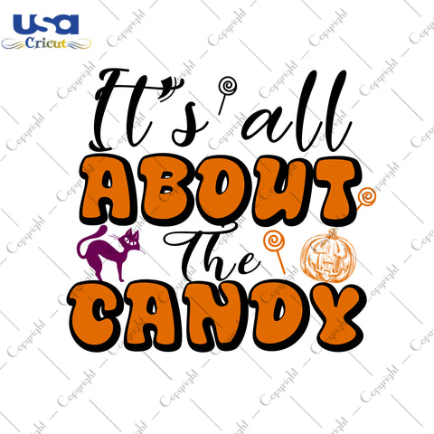 It's All About The Candy Halloween Gifts, Shirt For Halloween Svg File Diy Crafts Svg Files For Cricut, Silhouette Sublimation Files - USA Cricut