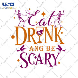 Eat Drink Ang Be Scary Halloween Gifts, Shirt For Halloween Svg File Diy Crafts Svg Files For Cricut, Silhouette Sublimation Files - USA Cricut