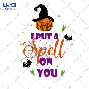 I Put A Spell On You Halloween Gifts, Shirt For Halloween Svg File Diy Crafts Svg Files For Cricut, Silhouette Sublimation Files - USA Cricut