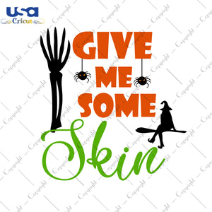 Give Me Some Skin Halloween Gifts, Shirt For Halloween Svg File Diy Crafts Svg Files For Cricut, Silhouette Sublimation Files - USA Cricut