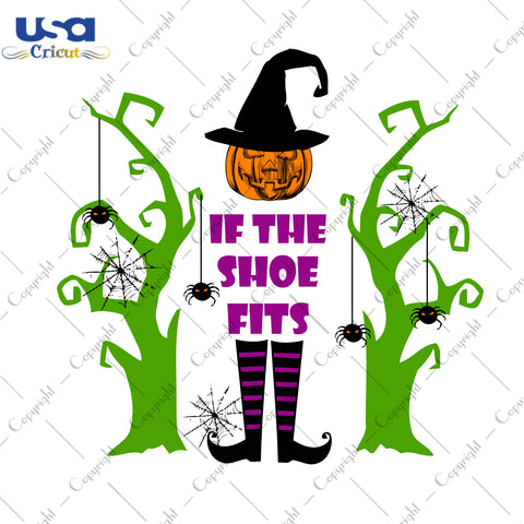 If The Shoe Fits Halloween Gifts, Shirt For Halloween Svg File Diy Crafts Svg Files For Cricut, Silhouette Sublimation Files - USA Cricut