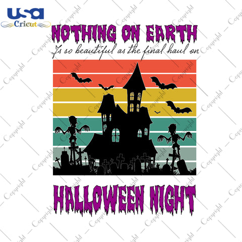 Nothing On Earth If So Beautiful As The Final Haul On Halloween Night Gifts, Shirt For Halloween Svg File Diy Crafts Svg Files For Cricut, Silhouette Sublimation Files - USA Cricut