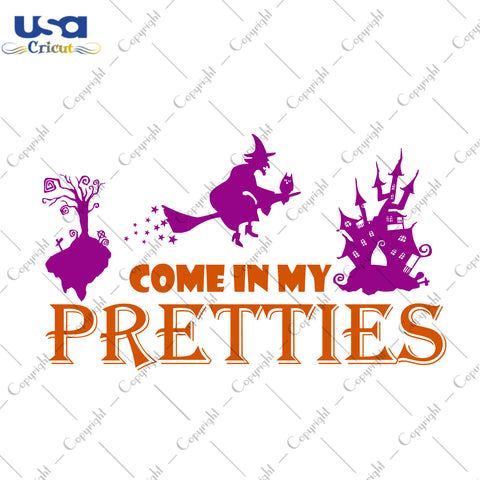 Come In My Pretties Halloween Gifts, Shirt For Halloween Svg File Diy Crafts Svg Files For Cricut, Silhouette Sublimation Files - USA Cricut