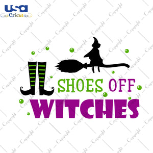 Shoes Off Witches Halloween Gifts, Shirt For Halloween Svg File Diy Crafts Svg Files For Cricut, Silhouette Sublimation Files - USA Cricut