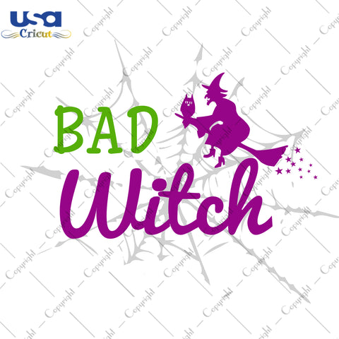 Bad Wicth Halloween Gifts, Shirt For Halloween Svg File Diy Crafts Svg Files For Cricut, Silhouette Sublimation Files - USA Cricut