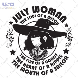 July Woman The Soul Of A Witch Birthday Halloween gifts, Shirt For Woman Svg File Diy Crafts Svg Files For Cricut, Silhouette Sublimation Files - USA Cricut