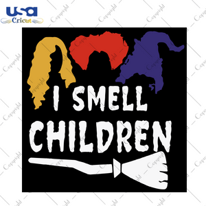 I Smell Children, Halloween SVG, Halloween Shirt Svg, Sanderson Sisters Svg, Witch Svg, Witches Hair Svg, Halloween SVG, Witch Vector, Witch's Bloom Svg, Scare Halloween, Happy Halloween Day,