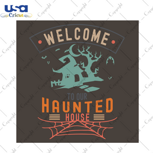 Welcome To Our Haunted House Happy Halloween Diy Crafts Svg Files For Cricut, Silhouette Sublimation Files - USA Cricut