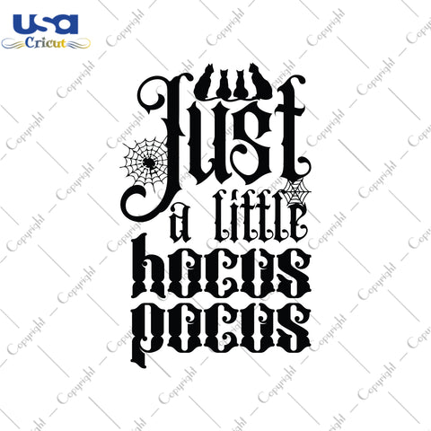 Just A Little Hocus Pocus Halloween Gifts, Shirt For Halloween Svg File Diy Crafts Svg Files For Cricut, Silhouette Sublimation Files - USA Cricut