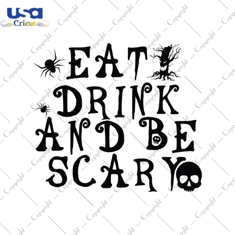 Eat Drink And Be Scary Halloween Gifts, Shirt For Halloween Svg File Diy Crafts Svg Files For Cricut, Silhouette Sublimation Files - USA Cricut