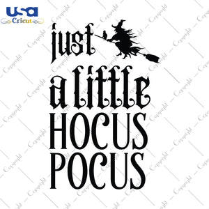 Just A Little Hocus Pocus Halloween Gifts, Shirt For Halloween Svg File Diy Crafts Svg Files For Cricut, Silhouette Sublimation Files - USA Cricut