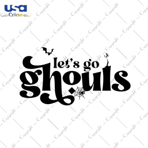 Lets Go Ghouls Halloween Shirt Diy Crafts Svg Files For Cricut, Silhouette Sublimation Files - USA Cricut