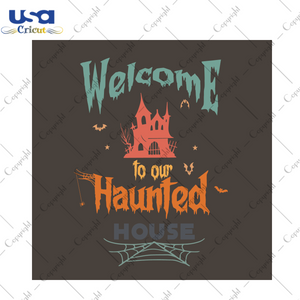 Welcome To Our Haunted House Halloween Diy Crafts Svg Files For Cricut, Silhouette Sublimation Files - USA Cricut