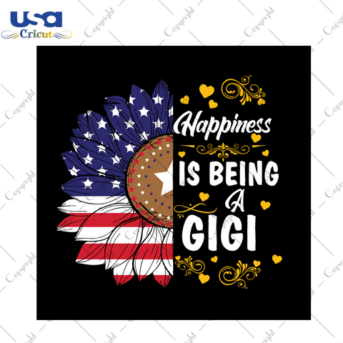 Happiness is being a gigi 4th of july svg, independence day svg, 4th of july svg, gigi svg, gigi gifts, patriotic svg, america flag, independence day gift, 4th july svg, diy crafts, svg files, silhouette files, sunflower svg