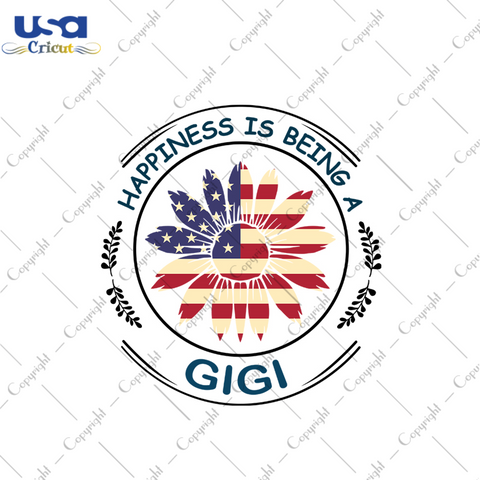 Happiness is being a gigi svg, independence day svg, 4th of july svg, gigi svg, happiness svg, patriotic svg, america flag, independence day gift, 4th july svg, diy crafts, svg files, silhouette files, cameo htv, sunflower svg