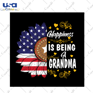 Happiness is being a grandma 4th of july svg, independence day svg, 4th of july svg, grandma svg, grandma gifts, patriotic svg, america flag, independence day gift, 4th july svg, diy crafts, svg files, sunflower svg