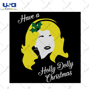 Have A Holly Dolly Christmas Svg, Christmas Svg, Xmas Svg, Merry Christmas, Christmas Gift, Dolly Parton Svg, Dolly Singer, Holly Dolly, Dolly Svg, Dolly Christmas, Holly Jolly, Holly Jolly C