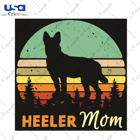 Heeler Mom Trending Gift Diy Crafts Svg Files For Cricut, Silhouette Sublimation Files