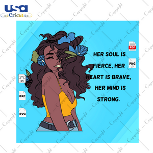 Her Soul Is Fierce Her Heart Is Brave Black Girl Gift Diy Crafts Svg Files For Cricut, Silhouette Sublimation Files