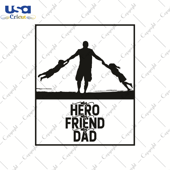 Hero Friend Dad, Father's Day Svg, Happy Father's Day,Diy Crafts SVG Files For Cricut, Silhouette Sublimation Files Shirt Design Ideas  Instant Download - USA Cricut