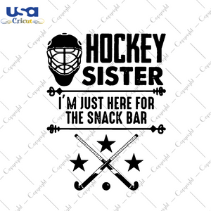 Hockey Sister Im Just Here For The Snack Bar Svg, Sport Svg, Hockey Svg, Hockey Sister Svg, Snack Bar Svg, Hockey Lovers, Hockey Fans, NHL Svg, NHL Teams Svg, Hockey Helmet Svg, Svg Cut Files, Svg Clipart, Silhouette Svg