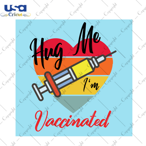 Hug Me Im Vaccinated Svg, Trending Svg, Vaccinated Svg, Vaccine Svg, Vaccinated Gifts, I Am Vaccinated, Covid Vaccine Svg, Coronavirus Medical Svg, Vintage Svg, Vinyl For Cricut, Svg Cut File