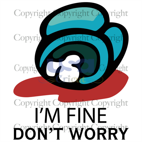 I Am Fine Do Not Worry Among Us, Trending Svg, Among Us Svg, Printable Cricut & Silhouette Sublimation files Instant Download - USA Cricut