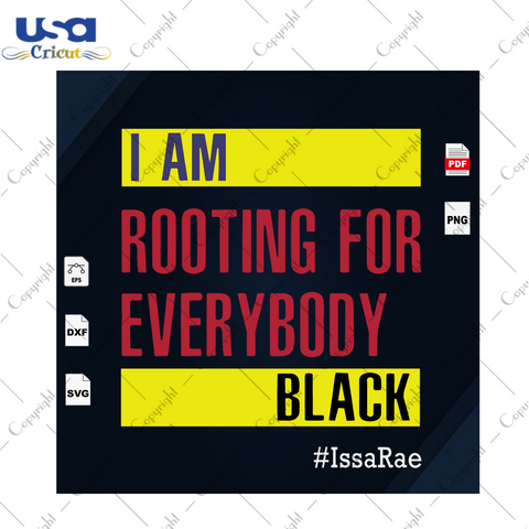 I Am Rooting For Everybody Black Girl Gift Diy Crafts Svg Files For Cricut, Silhouette Sublimation Files