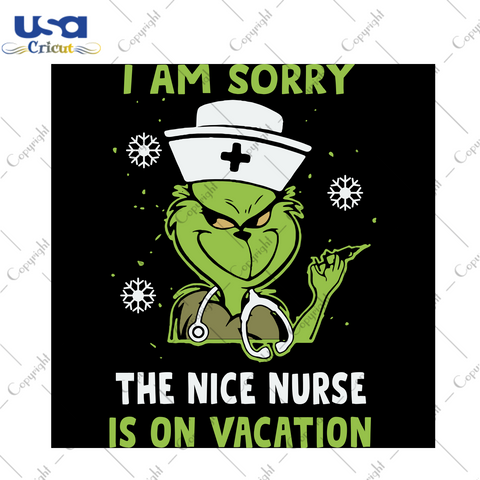 I Am Sorry The Nice Nurse Is On Vacation, Trending Svg, green Svg, green Gift, Nurse green Svg, Funny green Svg, Nurse Svg, Nurse Life, Gift For Nurse, Quotes, Gift For Nurse, Shirt For N