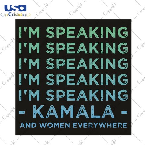 I Am Speaking Kamala Trending Gift Diy Crafts Svg Files For Cricut, Silhouette Sublimation Files