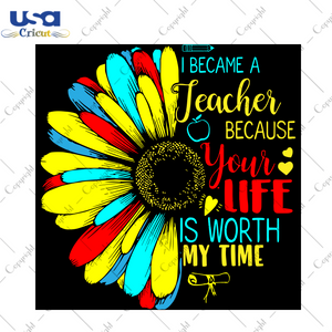 I Became A Teacher Because Your Life Is Worth My Time Svg,Trending Svg,Love My Job Svg,Life Worth My Time Svg,Special Teacher Svg,Teacher And Student Svg,Became A Teacher Svg,Because Your Lif