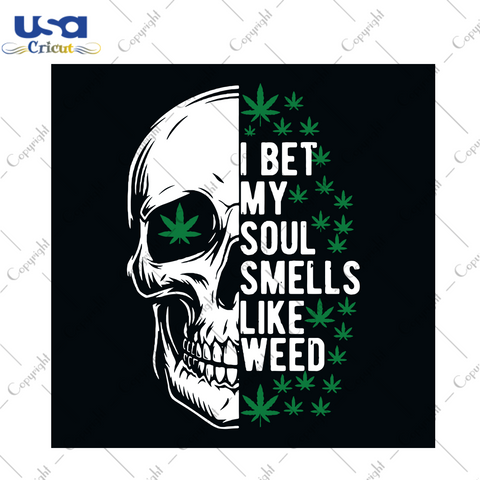 I Bet My Seoul Smells Like Weed Svg, Trending Svg, Weed Svg, Cannabis Svg, Skull Svg, Cannabis Skull Svg, Skull Vector, Skull Shirt, Marijuana Svg, Smoke Weed Svg, High Svg, Rolling Tray Svg,