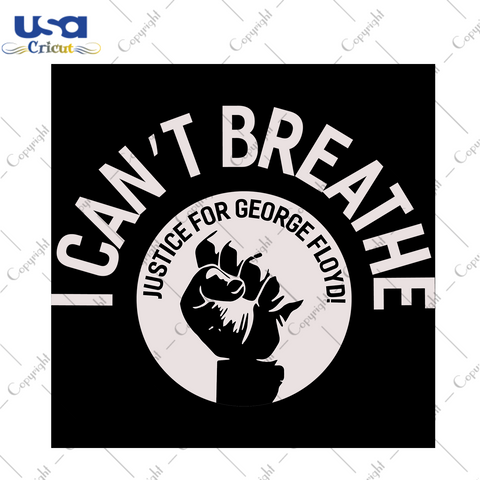 I Can Not Breathe Justice For George Floyd, Black Lives Matter, Trending Svg, I Can't Breathe Shirt, George Floyd, I Can't Breathe, Justice For Floyd, Civil Rights, Justice For George, Black 