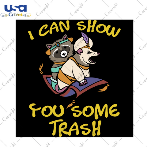 I Can Show You Some Trash, Trending Svg, Raccoon Gift, Raccoon Lover Gift, Mr And Mr, Love Animal, Love Raccoon, Raccoon Svg, Funny Raccoon Shirt, Raccoon Shirt, Aladdin And The Magic Lamp Sh