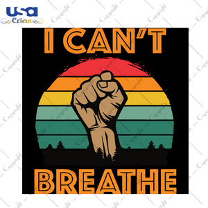 I Cant Breathe,Black Lives Matter, Trending Svg, I Can't Breathe Shirt, George Floyd, I Can't Breathe, Justice For Floyd, Civil Rights, Justice For George, Black History, Black Life Matter Sv