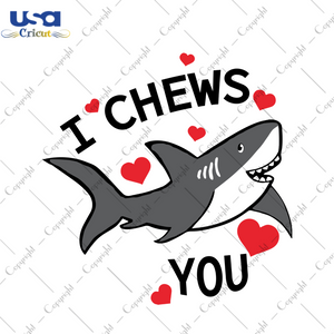 I Chew You, Valentine Svg, Valentines Day Svg, Sharks Svg, Baby Sharks Svg, Valentine Shark, Happy Valentines Day, Valentine 2021, Valentine Gifts, Valentine Shirts, Gift For Him, Love Gifts, Gift For Wife, Girlfriend Svg