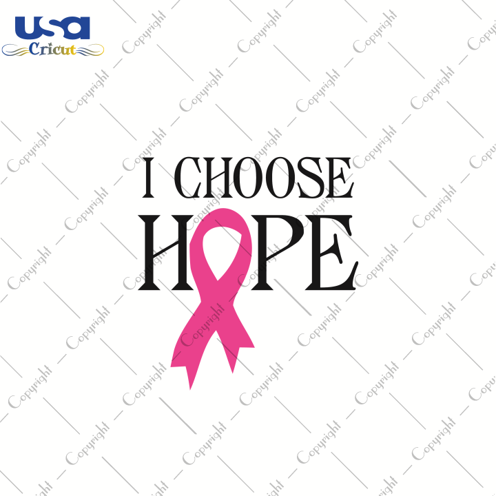 I Choose Hope, World Cancer Day Svg, Breast Cancer SVG, Pink Ribbon, Cancer Ribbon Svg, Breast Cancer Survivor, Gift For Breast Cancer, Cancer Ribbon Gift, Cancer Ribbon Shirt, Breast Cancer 