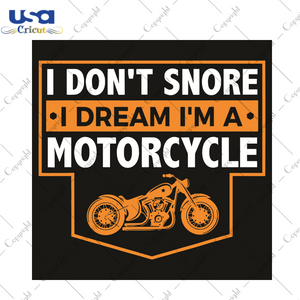 I Do Not Snore I Dream I Am A Motorcycle Trending Gift Diy Crafts Svg Files For Cricut, Silhouette Sublimation Files