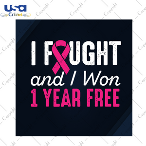 I Fought And I Won 1 Year Free Breast Cancer Gift Diy Crafts Svg Files For Cricut, Silhouette Sublimation Files