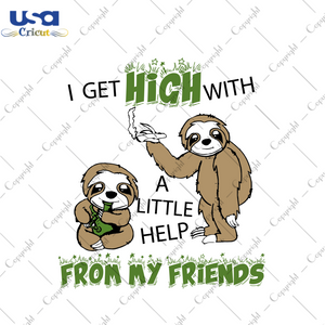 I Get High With A Little Help From My Friends Svg, Trending Svg, Sloth Svg, Fiends Svg, Cannabis Svg, Cannabis Weed Svg, Weed Svg, Smoking Sloth Svg, Cute Sloth, Sloth Vector, Marijuana Svg, 