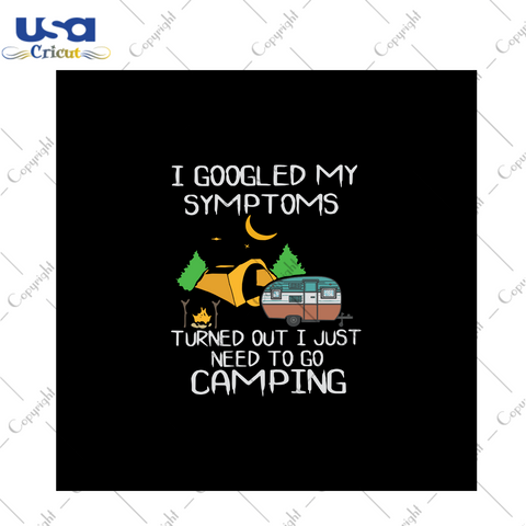 I Googled My Symptoms, Happy Camper Svg, Funny Camping Shirt, Camping Svg, Camping Shirt, Camping Lover, Nature Lover, Adventure Shirt, Camping Quotes, Svg Cricut, Silhouette Svg Files - USA 