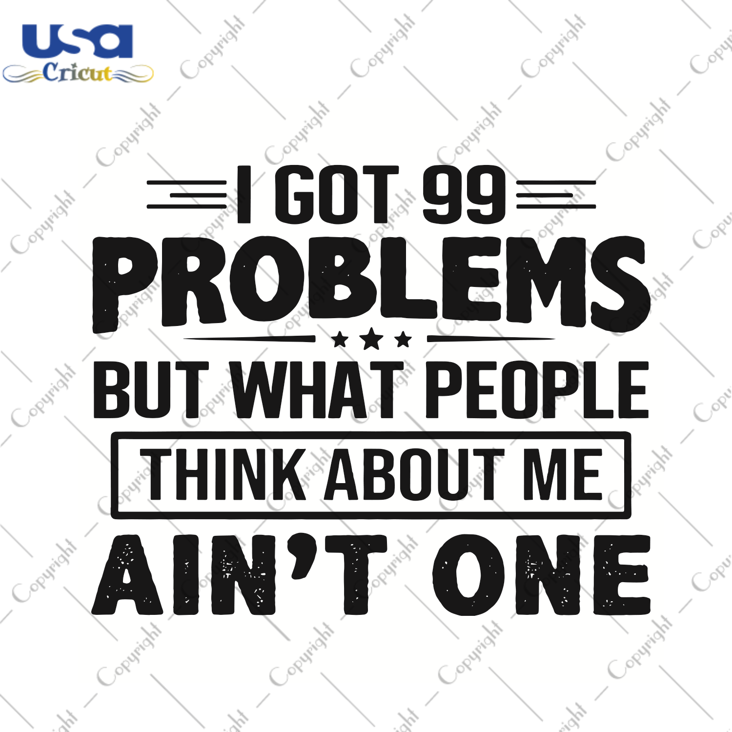 I Got 99 Problems But What People Think About Me Trending Gift Diy Crafts Svg Files For Cricut, Silhouette Sublimation Files