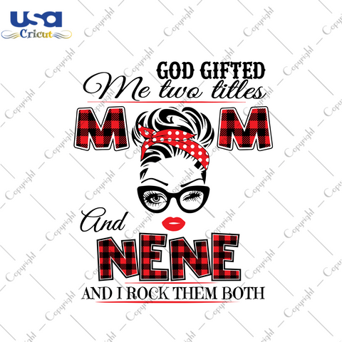 I Have Two Titles Mom And Nene Trending Gift Diy Crafts Svg Files For Cricut, Silhouette Sublimation Files