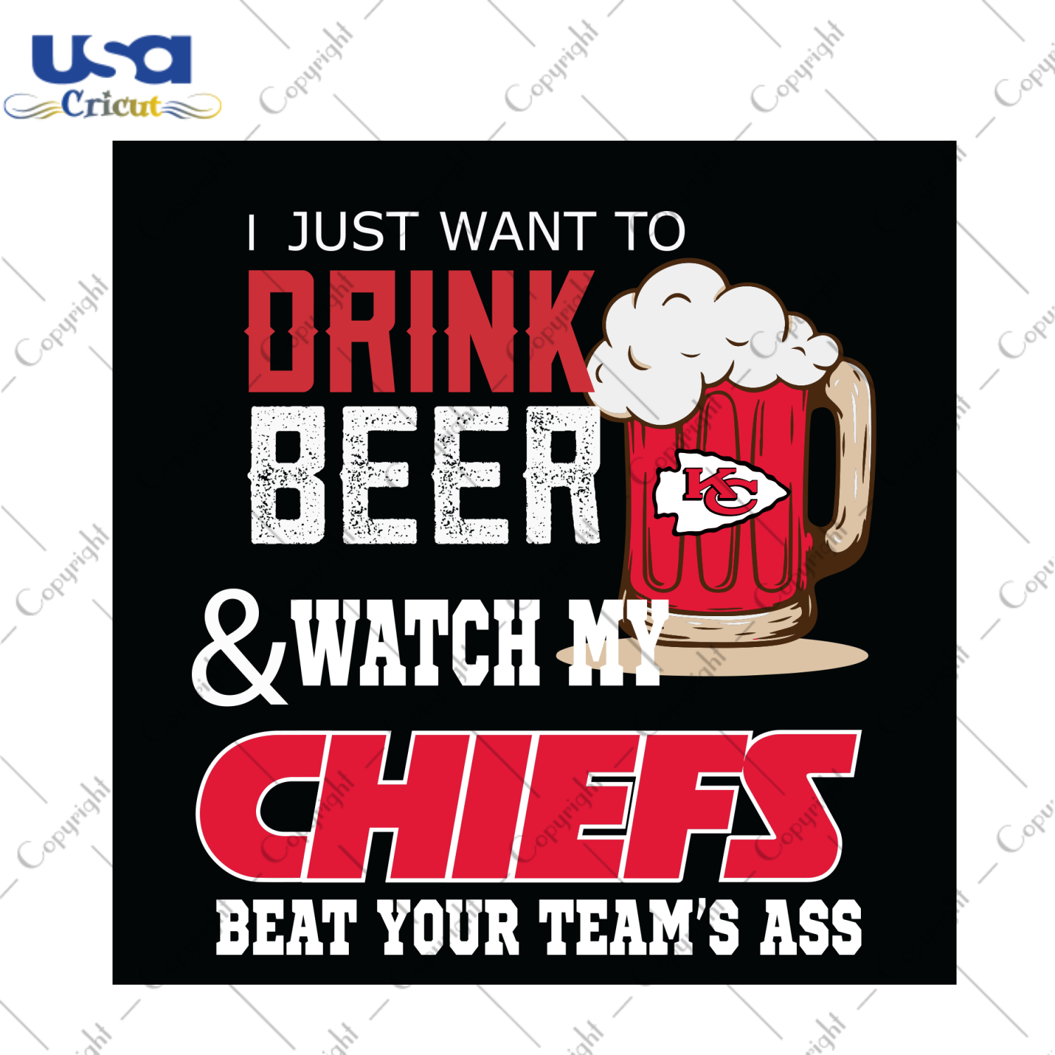 I Just Want To Drink Beer And Watch My Chiefs Beat Your Teams Ass Svg, Sport Svg, Beer Svg, Chiefs Svg, Kansas City Svg, Kansas City Royals Svg, KC Svg, Kansas City Chiefs Svg, Chiefs Logo Svg, Kansas City Fans, Football Svg, NFL Teams Svg