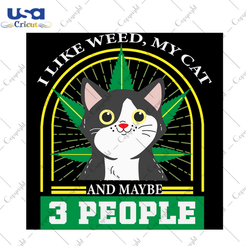 I Like Weed My Cat And Maybe 3 People Svg, Trending Svg, Cannabis Lover Svg, Weed Svg, Cat Svg, Cat Lover Svg, Love Weed Svg, Birthday Gift Svg, Friend Gift Svg, Weed Gift Svg, Weed Lover Svg