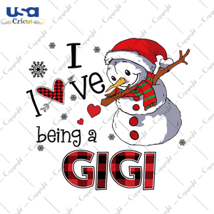 I Love Being A Gigi Svg, Christmas Svg, Xmas Svg, Christmas Gift, Snowman Svg, Granny Svg, Being A Gigi, Grandma Svg, Grandmother Svg, Gift For Grandma, Gigi Svg, GG Svg, Great Grandma - USA 