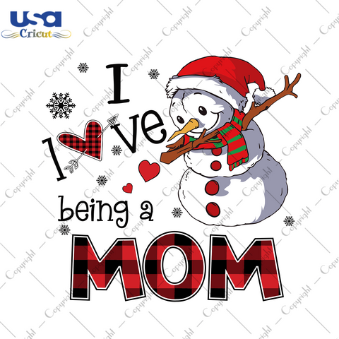 I Love Being A Mom Svg, Christmas Svg, Xmas Svg, Merry Christmas, Christmas Gift, Snowman Svg, Being A Mom, Mom Svg, Gift For Mom, Mother Svg, Mum Svg, Mama Svg, Mommy Svg - USA Cricut