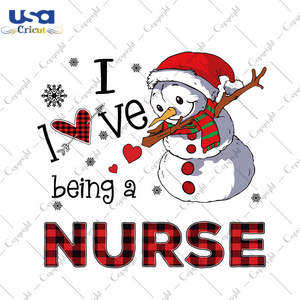 I Love Being A Nurse Svg, Christmas Svg, Xmas Svg, Christmas Gift, Snowman Svg, Career Svg, Job Svg, Being A Nurse, Health Svg, Healthcare Svg, Nurse Svg, Nurse Life, Nursing Svg - USA Cricut